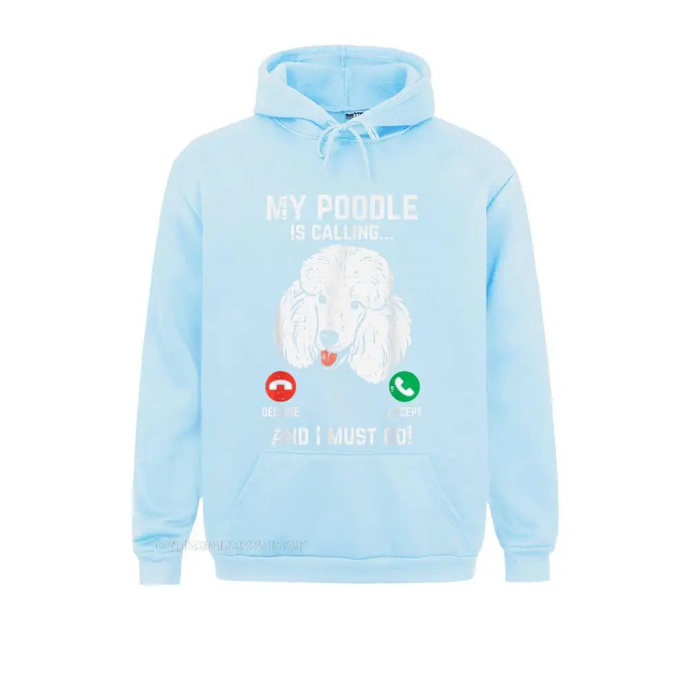 My Poodle Calling I Must Go Funny Pet Dog Lover Owner Print Hoodies Christmas Men Sweatshirts Cosie Hooded Pullover Faddish