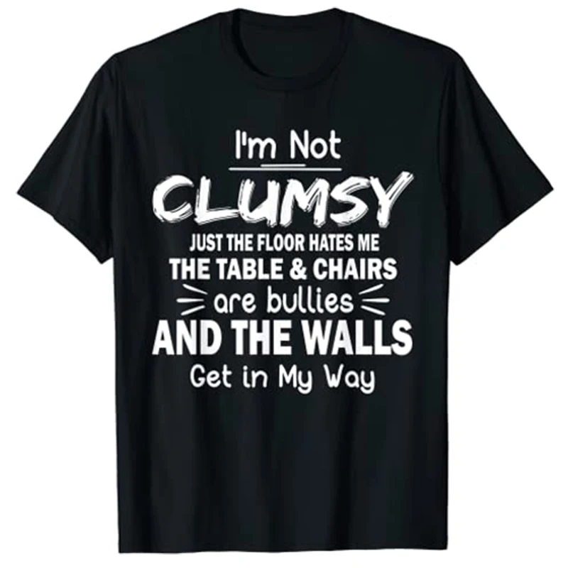 

I'm Not Clumsy Funny Sayings Sarcastic Men Women Boys Girls T-Shirt