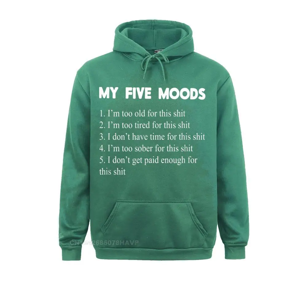 Brand New Men\'s Sweatshirts My Five Moods Funny Sarcastic Snarky Hoodie Cool Hoodies Thanksgiving Day Sportswears Long Sleeve