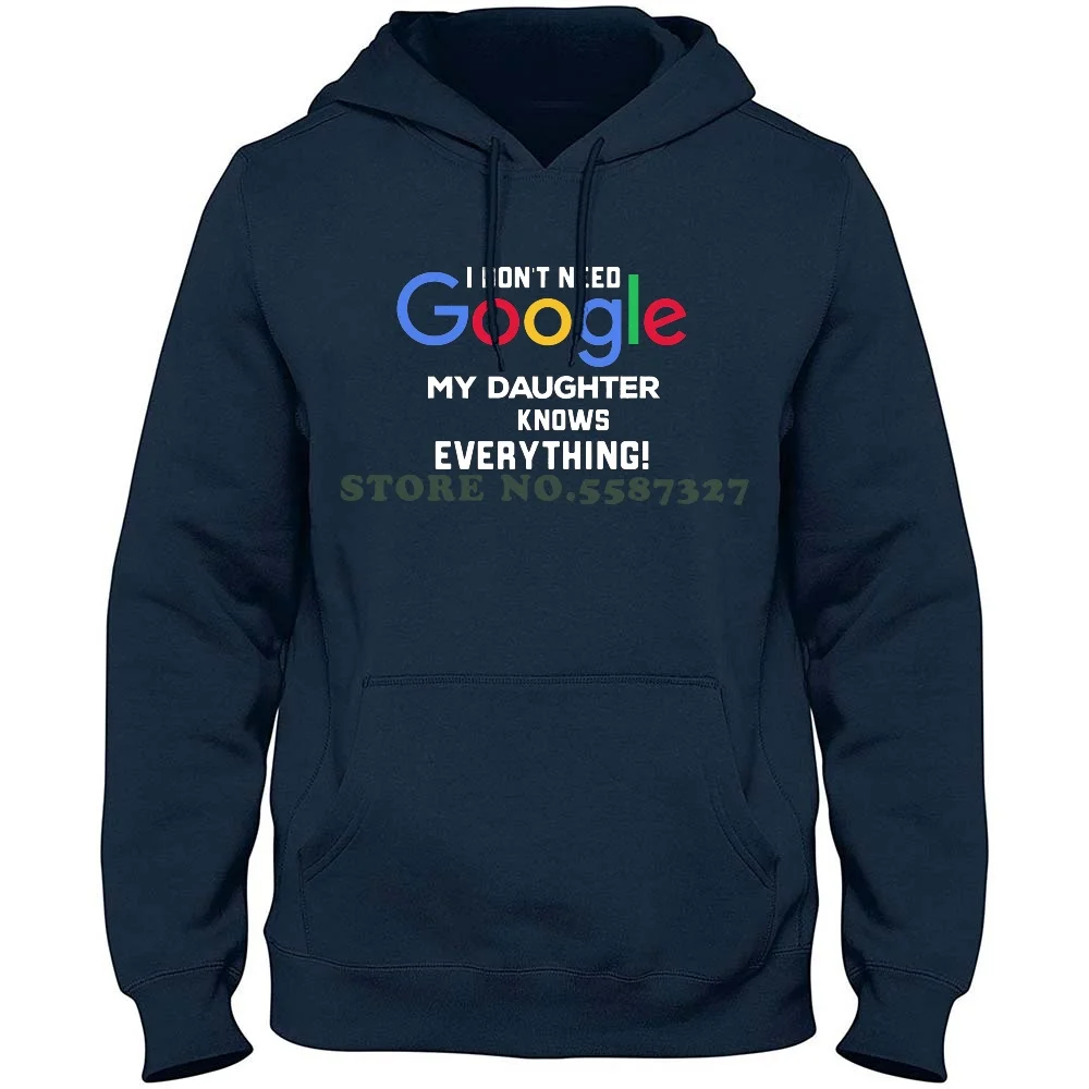 Don'T Need Google My Daughter Knows Everything 100% Pure Cotton Hoodie Funny Smart Internet Googler Mother Child I Dont Need