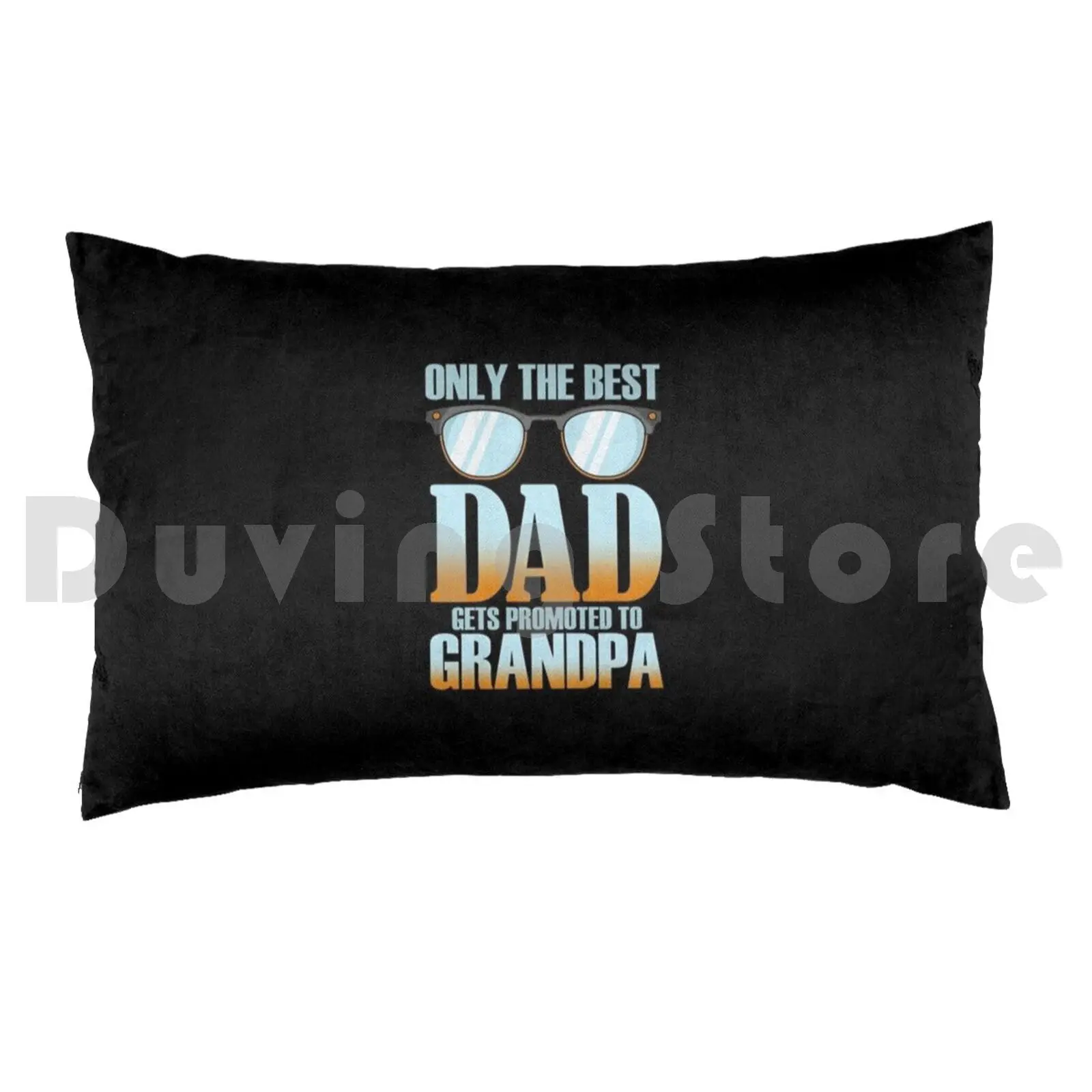 Only The Best Dads Get Promoted To Grandpa Pillow Case Printed 35x50 Father Day Promoted Dad Grandfather Get