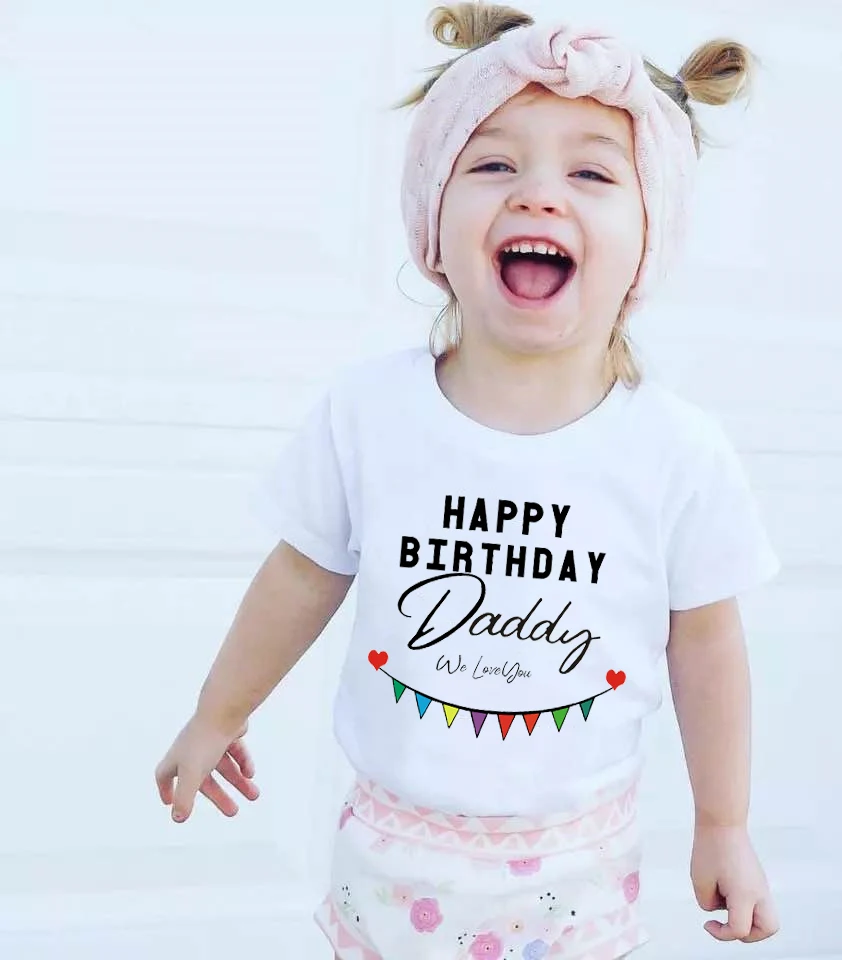 Happy Birthday Daddy We Love You Funny Kids Tshirts Clothes Summer Short Sleeve Toddler Boys Girls Tops Birthday Party Tshirts