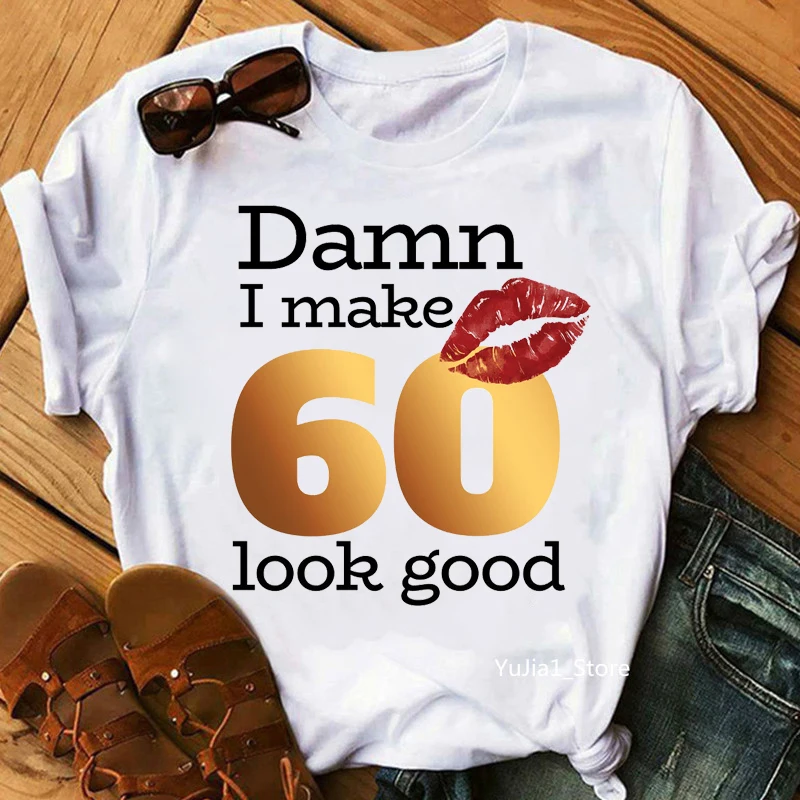 Damn I Make 60 Look Good Graphic Print T-Shirt Women\'S Clothing 65th Birthday Fabulous T Shirt Femme Summer Tops Tee Shirt