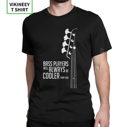 Bass Guitar Bass Players Will Always Be Cooler Than You Bass Headstock Guitarist Slim Fit T Shirts Man Tee Shirt Cotton T-Shirt