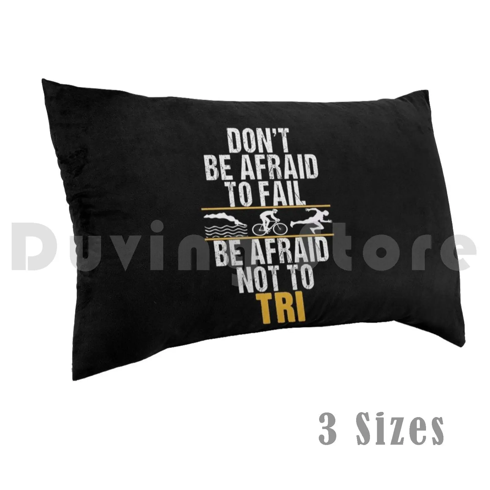 Don't Be Afraid To Fail , Be Afraid Not To Tri Pillow Case Printed 50x75 Triathlete Triathlon Triathlon Gift