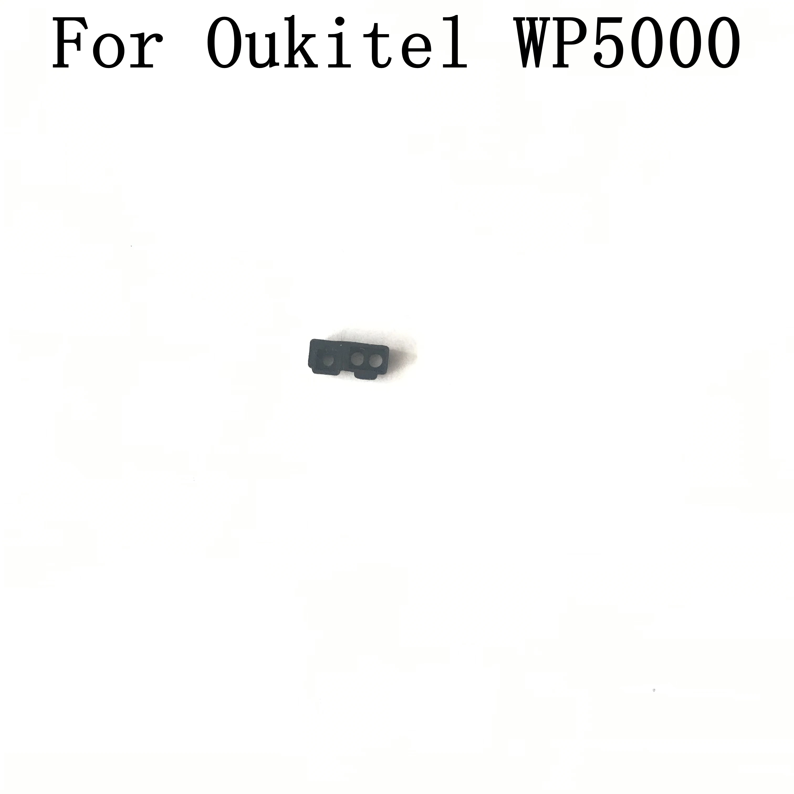 Oukitel WP5000 Phone  Proximately Sensor Rubber Sleeve For  Oukitel WP5000   Repair Fixing Part Replacement