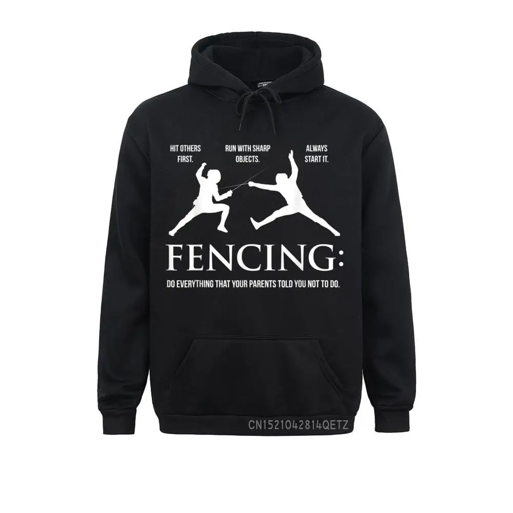 Funny Fencing Warm Everything Your Parents Told You 2021 Newest Men Sweatshirts Long Sleeve Hoodies Sportswears