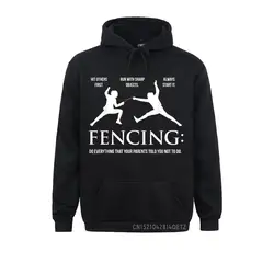 Funny Fencing Warm Everything Your Parents Told You 2021 Newest Men Sweatshirts Long Sleeve Hoodies Sportswears