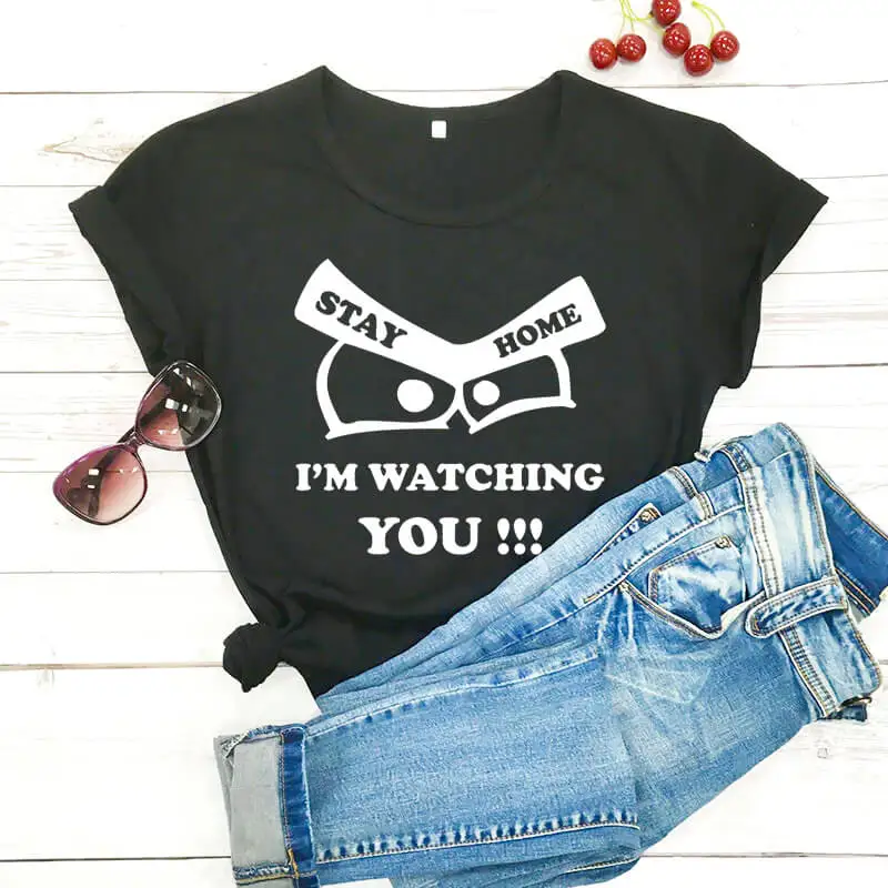 

Stay Home I'm watching You new arrival 2020 100%cotton funny t shirt Social Distancing shirts Quarantine Shirt stay home shirt