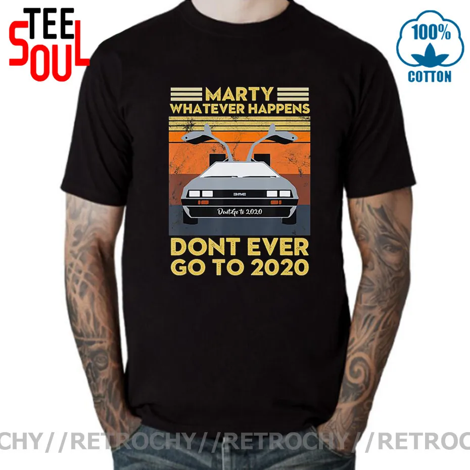 Retrochy t shirt men cotton marty whatever happens don't ever go to 2020 funny Vintage Men's clothing T-Shirt summer white black