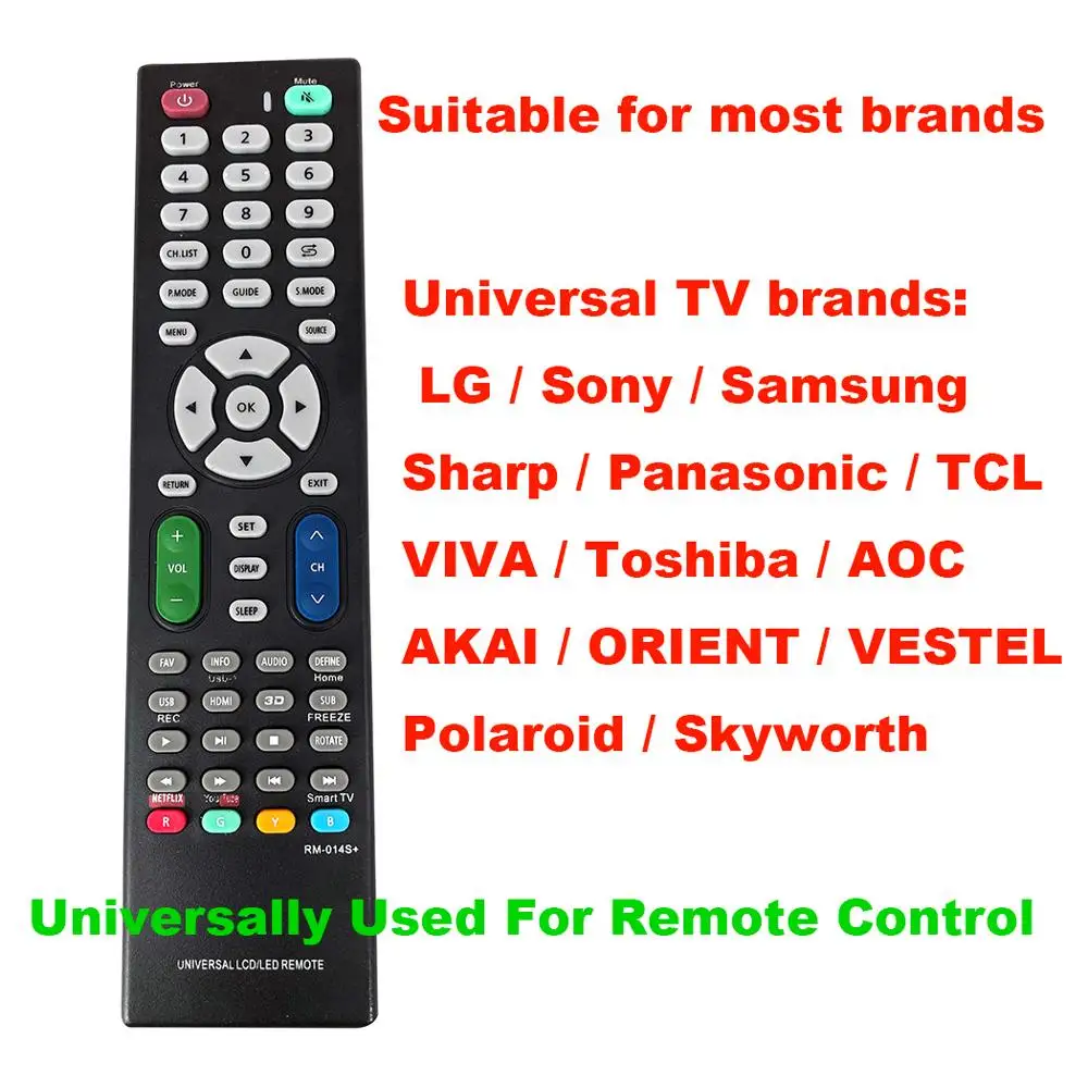 Universal TV remote control Compatible use Universal TV remote control of any brand Need to set according to the manual RM-014S+