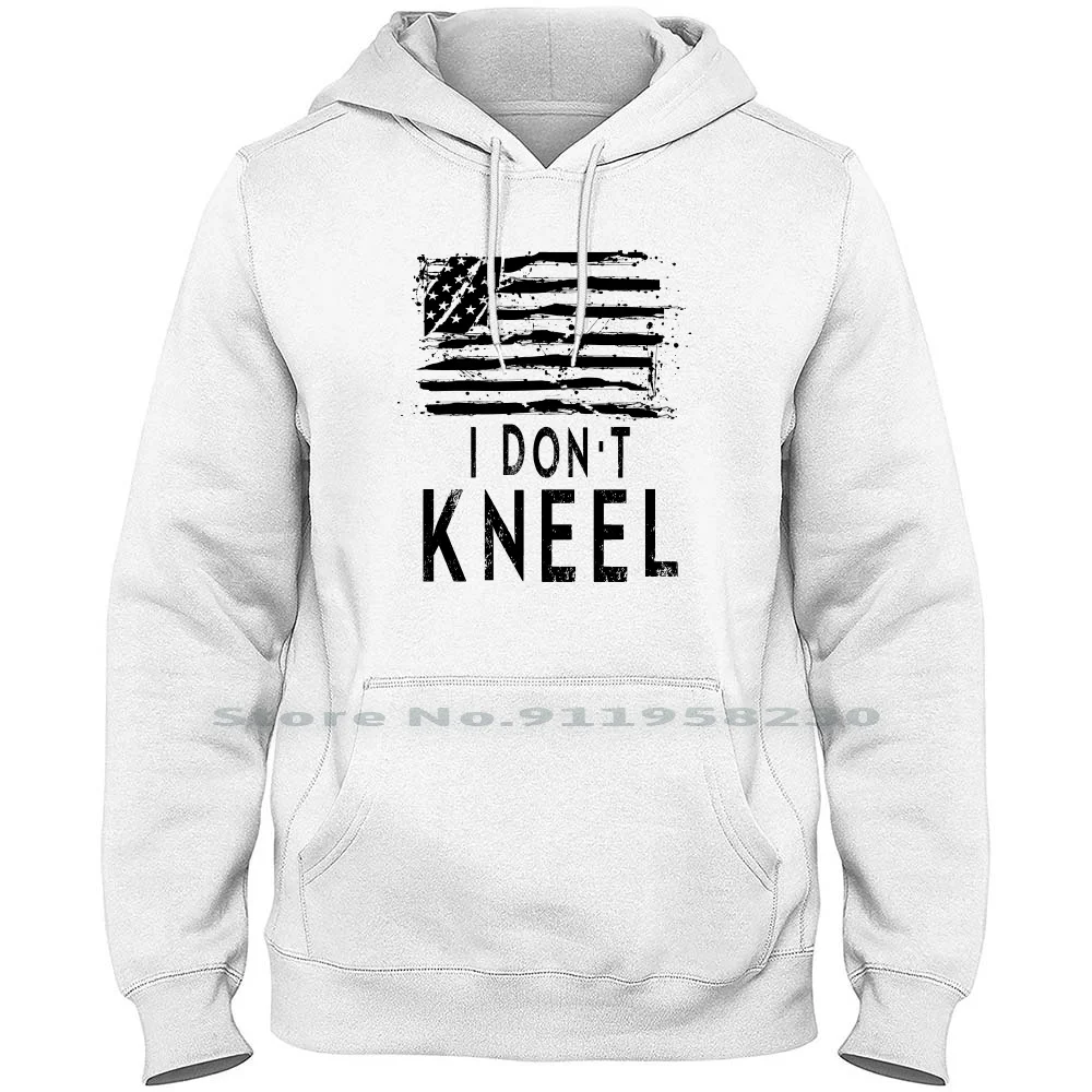 I Don't Kneel Patriotic Stand For The Flag , Kneel For The Dead ( Blac Hoodie Sweater Cotton United States Donald Trump American