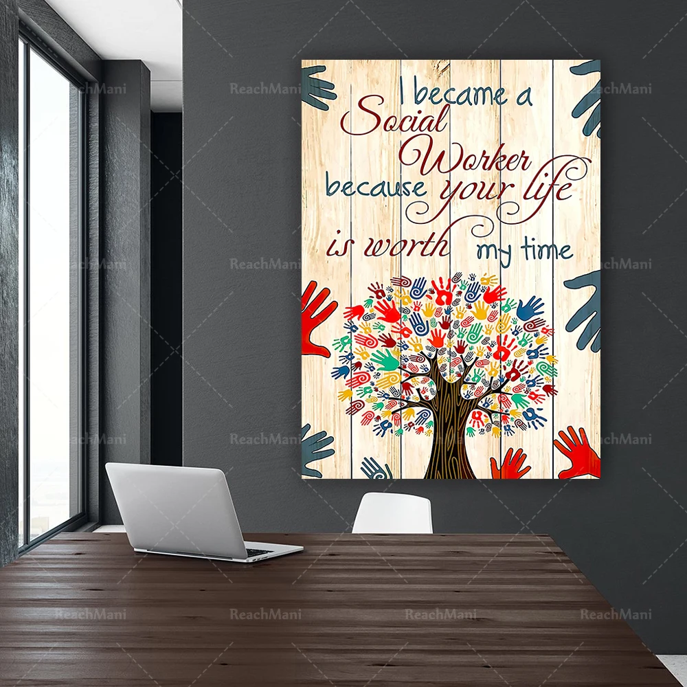 Social Worker Gift, I Became A Social Worker Because Your Life Is Worth My Time Poster, Gift for Social Worker