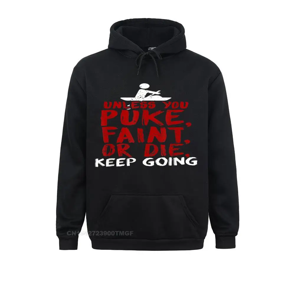 Plain Unless You Puke. Faint. Or Die. - Funny Rowing T Shirt Europe Sweatshirts Men Hoodies Long Sleeve Hoods Summer/Autumn