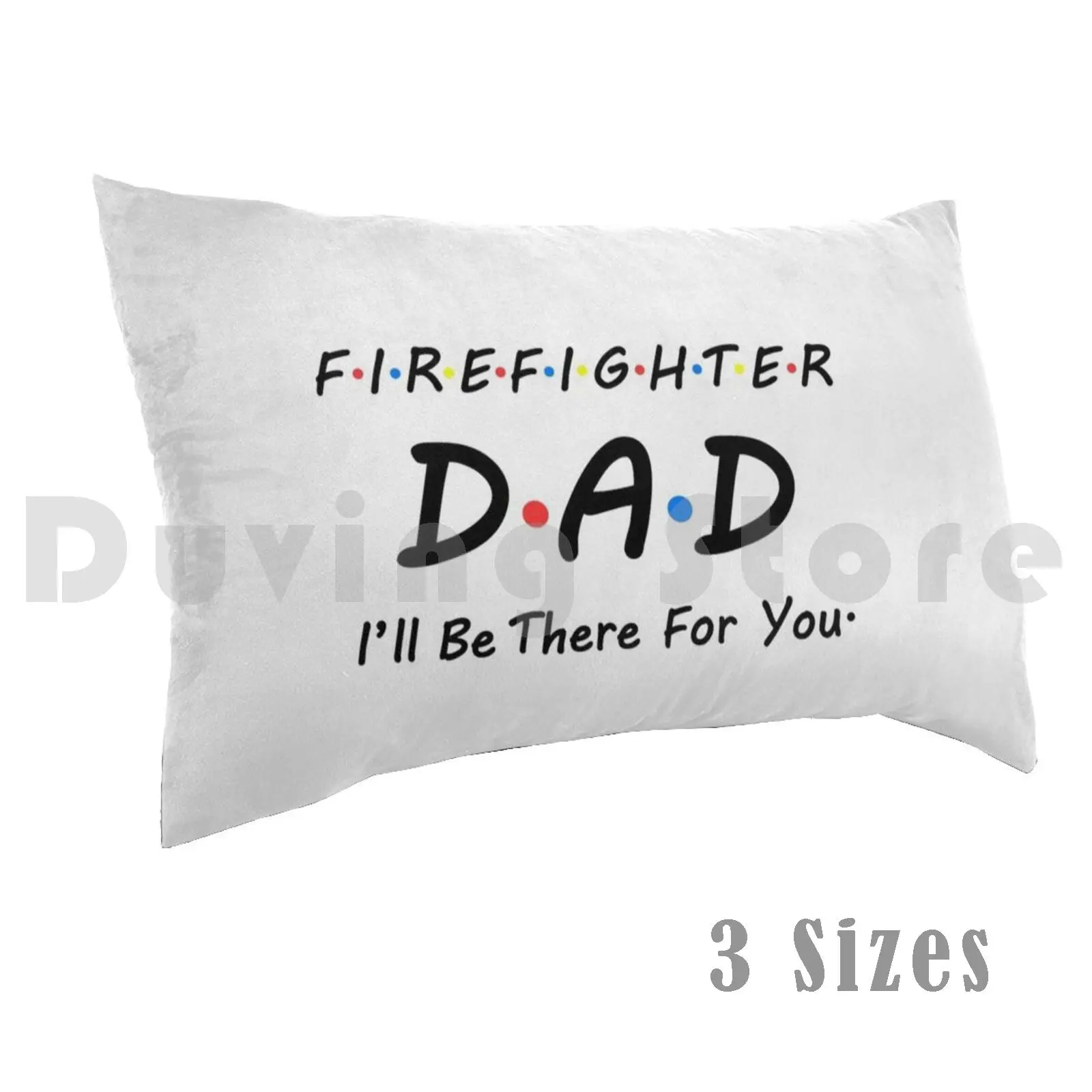 

Firefighter Dad I'll Be There For You , Funny Fireman Gift , Firefighter Dad Shirt pillow Case 20 * 30 Inch