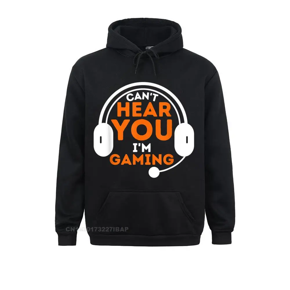 Can't Hear You I'm Gaming Funny Video Game Gamer Outdoor Sweatshirts Thanksgiving Day Hoodies for Men Brand New Cool Sweatshirts