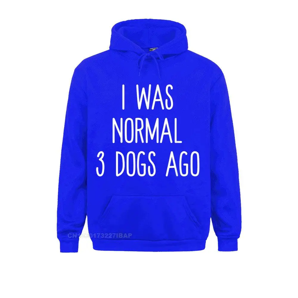 I Was Normal 3 Dogs Ago Funny Dog Lovers Saying Hoodie Funny Gothic Hoodies Lovers Day Sweatshirts For Men 3D Style Clothes