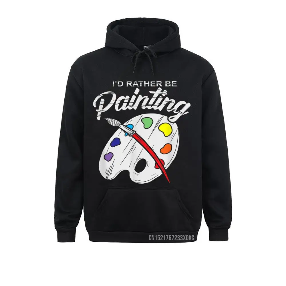 

Painter Artist Craftsman I'd Rather Be Painting Mixed Pallet Hoodie Printed On Hoodies For Men Funky Sweatshirts Gothic Clothes