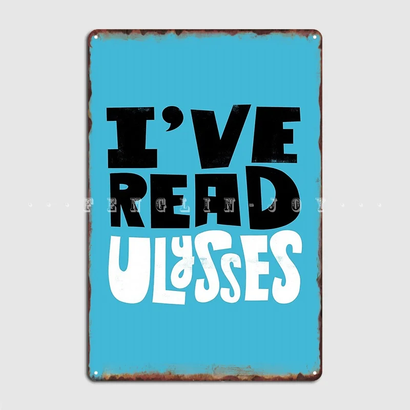 I've Read Ulysses Metal Plaque Poster Club Party Club Bar Create Painting Décor Tin Sign Poster