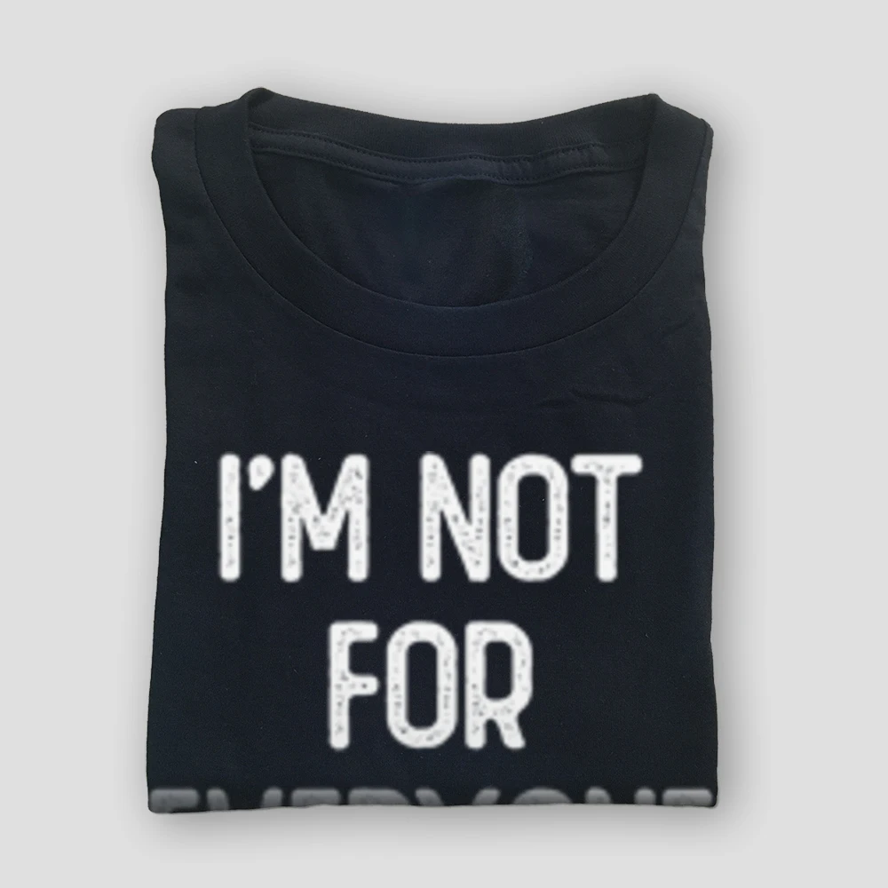 Tops T Shirt Im Not For Everyone-903 Thanksgiving Day Special Group Cotton O Neck Mens Tshirts Group T-Shirt