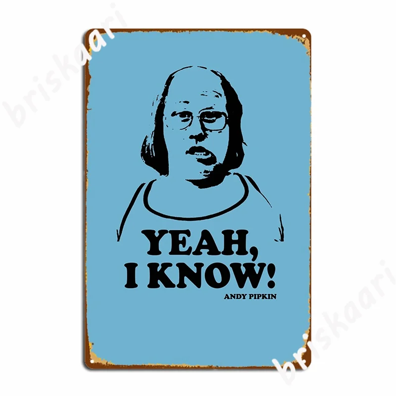 Yeah I Know Andy Pipkin Little Britain Metal Sign Wall Mural Mural Funny Wall Decor Tin Sign Poster