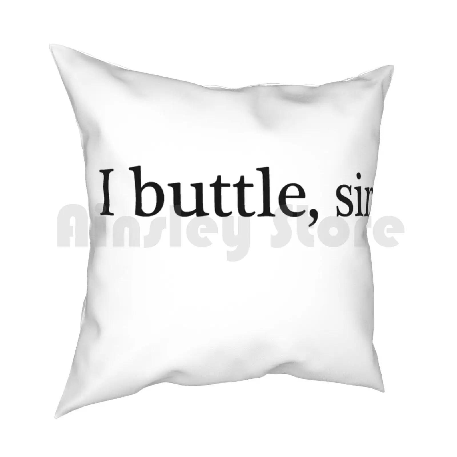 I Buttle , Sir. Clue Pillow Case Printed Home Soft DIY Pillow cover Clue Clue The Movie Movie Quotes Buttle Funny Humor