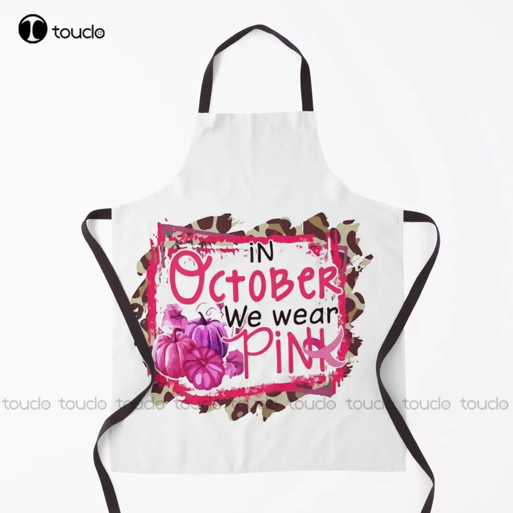 In October We Wear Pink Apron Chef Apron  Garden Kitchen Household Cleaning Personalized Custom Apron For Women Men Unisex Adult