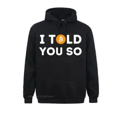 I Told You So Funny Crypto Trader BTC Bitcoin Investor Funky Men's Sweatshirts Cool Hoodies Long Sleeve Normcore Hoods