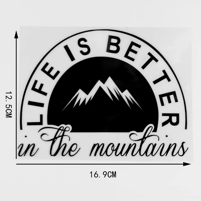 

16.9×12.5CM LIFE IS BETTER In The Mountains Decoration Creative Decals Trunk Windshield Auto Tuning S