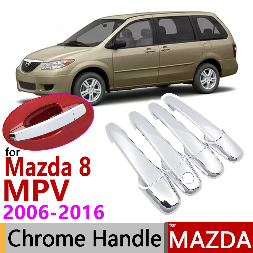 for Mazda 8 MPV Mazda8 2006~2016 Chrome Door Handle Cover Car Accessories Stickers Trim Set of 4Door 2007 2009 2011 2013 2015