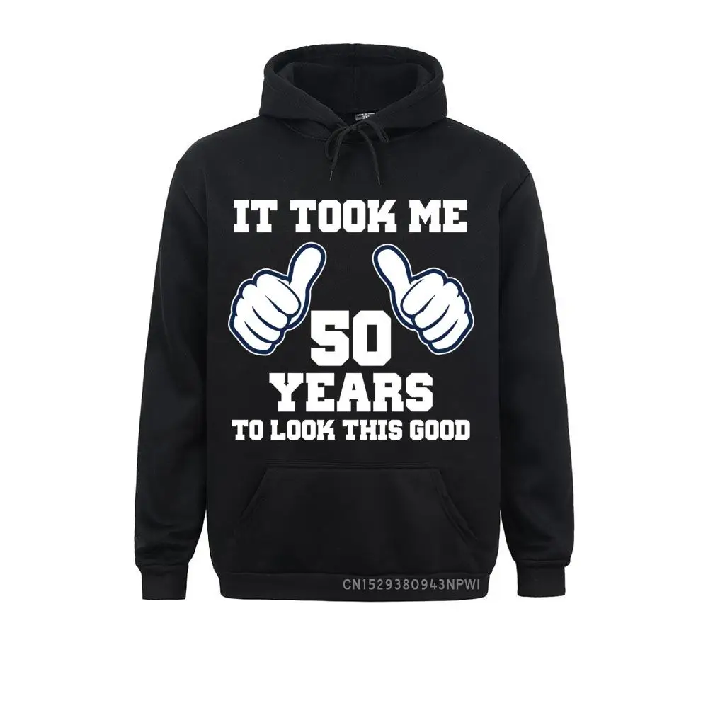 It Took Me 50 Years To Look This Good Hoodie Birthday Anniversary Sweatshirt Man Adult Clothes Stylish Coats