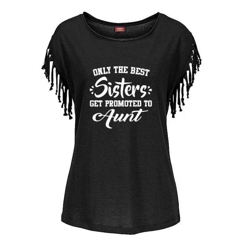 Only The Best Sisters Get Promoted To Aunt T Shirt Novelty Funny Mom's Gift Women Tees Tassel Short Sleeve women tshirt tops