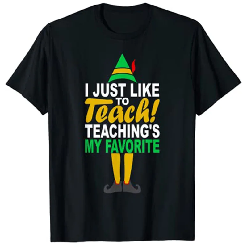 

I Just Like To Teach Teachings My Favorite Teacher Christmas T-Shirt Funny Xmas Elf Tee Tops