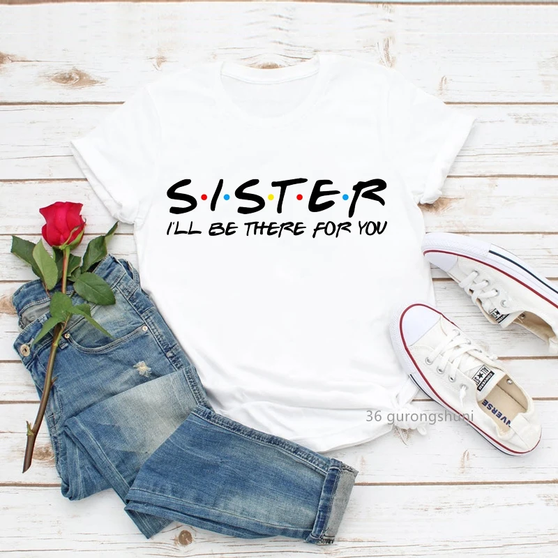 I'll Be There For You Brother Sister Old Friends Tv Show Men T-Shirts  Love Man Clothes T Shirt Streetwear Unisex Siblings