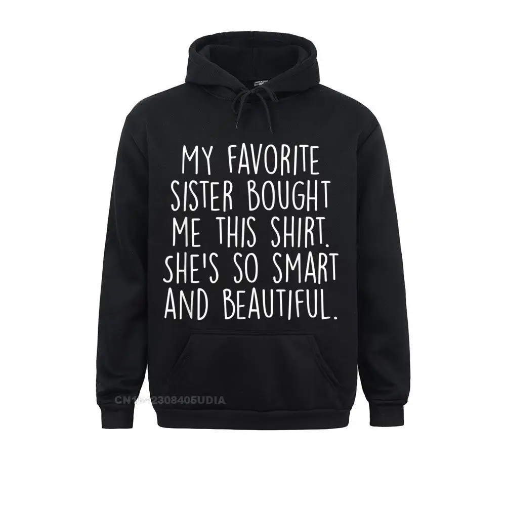 My Favorite Sister Bought Me This Funny Brother Gift Hoodie Sweatshirts Thanksgiving Day Classic Hoodies Newest Clothes Men