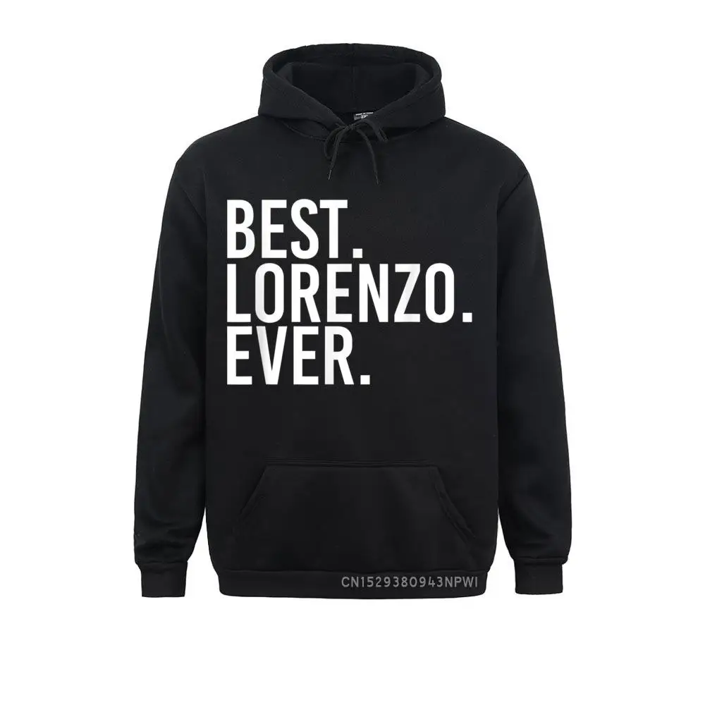 BEST. LORENZO. EVER. Funny Personalized Name Joke Gift Idea Pullover Fitness Men's Sweatshirts Cheap Autumn Hoodies Unique