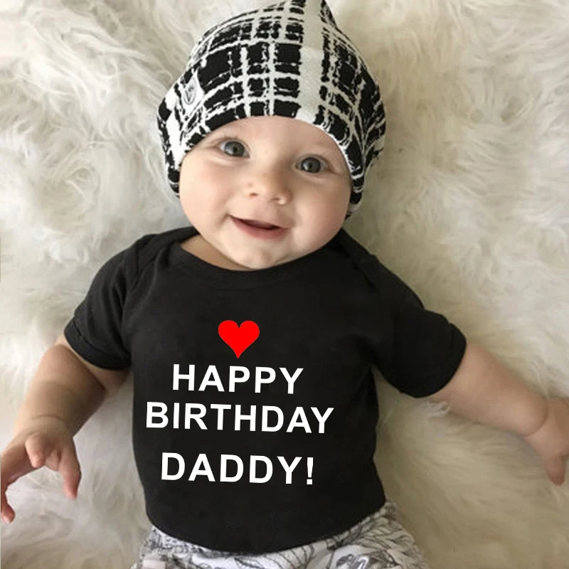 

Happy Birthday Daddy Cute Baby Bodysuits Newborn Boys Girls Short Sleeve Cotton Jumpsuit 0-24M Infant Onesies