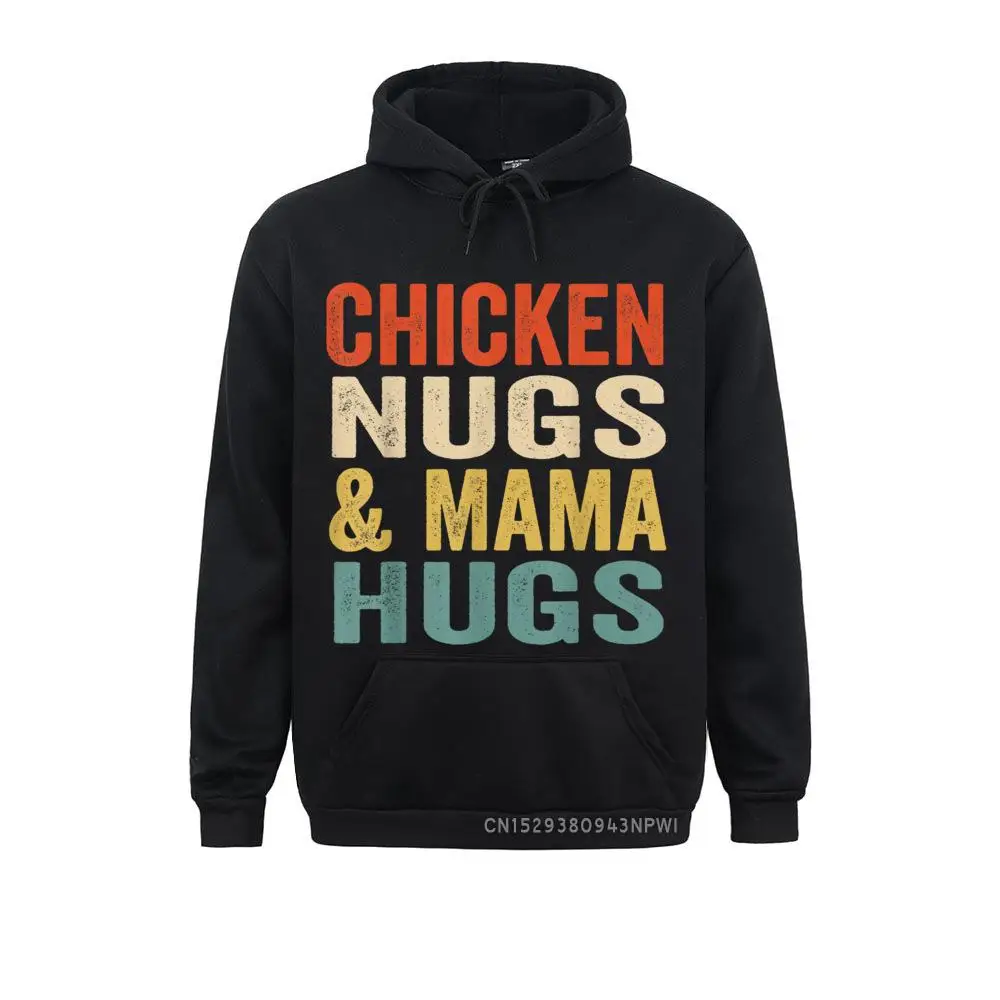 Chicken Nugs And Mama Hugs For Nugget Lover Funny Pullover Hoodies For Men Unique Sweatshirts Youthful Cheap Clothes