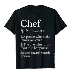 Chef Definition Funny Line Saying Cook Cooking Gifts Chefs T-Shirt Cotton Men Tops T Shirt Youthful T Shirt Hip Hop Cute