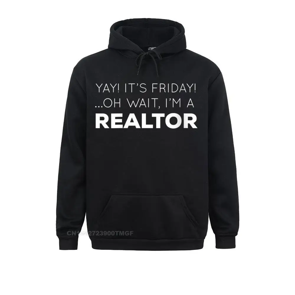 Womens Yay It's Friday ...Oh Wait I'm A Realtor Funny Streetwear Hoodie Printed NEW YEAR DAY Adult Hoodies Hoods Cheap