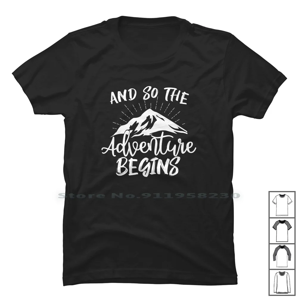 And So The Adventure Begins T Shirt 100% Cotton Adventure Advent Year Ture Ping Eve Ear Beg So