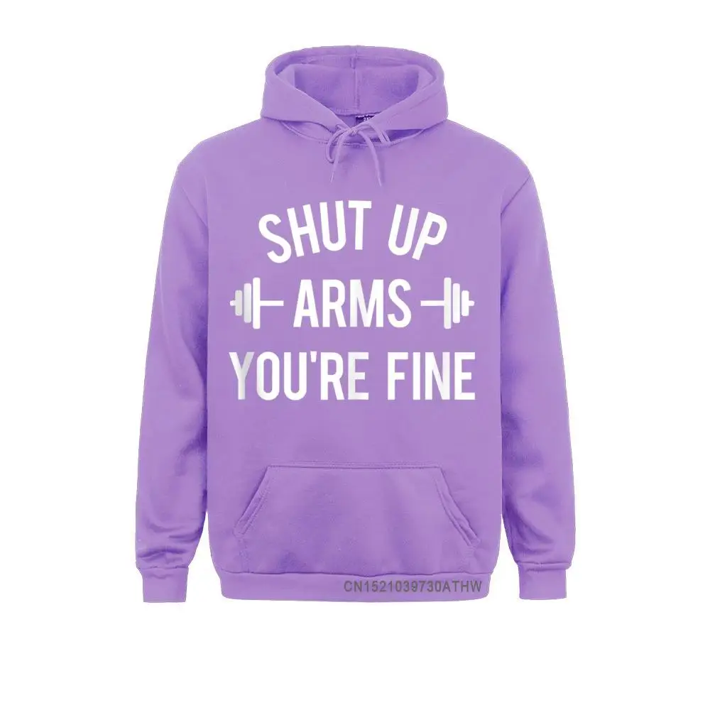 Shut Up Arms Youre Fine Funny Workout Gym Weightlifting Men Sweatshirts Printed On Sale Hoodies Hoods Winter/Autumn