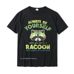 Always Be A Racoon T-Shirt Male Classic Summer Tops T Shirt Cotton Top T-Shirts Simple Style