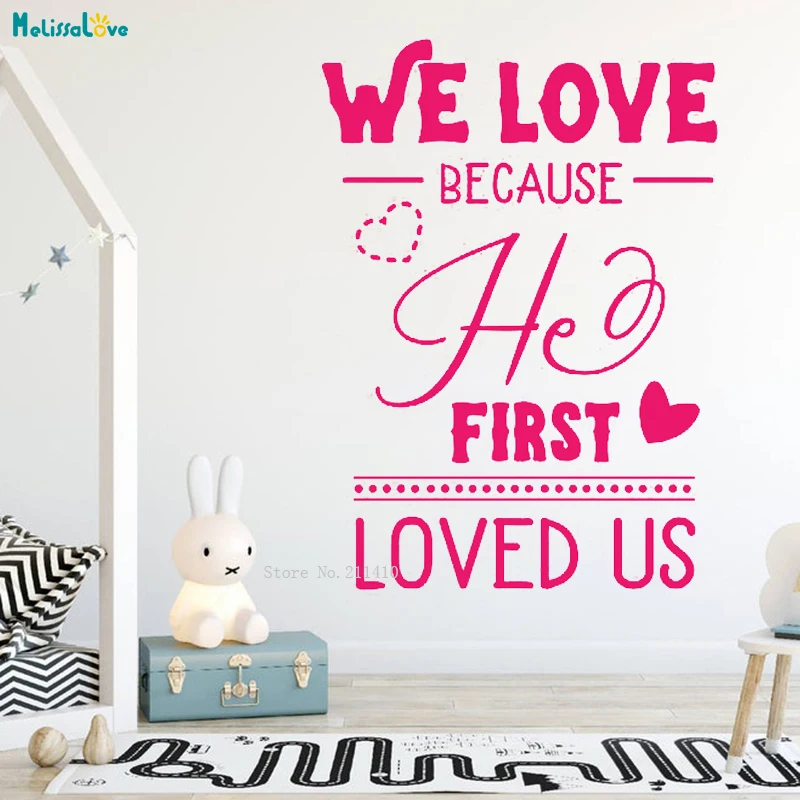 We Love Because Her First Loved Us Wall Sticker Art Vinyl Home Decoration Nursery Art Murals Kids Baby Room YT4265