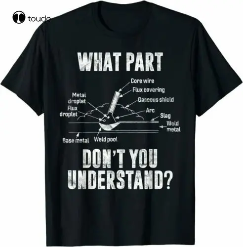 Mens What Part Of Dont You Understand Welder Gift Welding Costume T-Shirt Tee Shirt