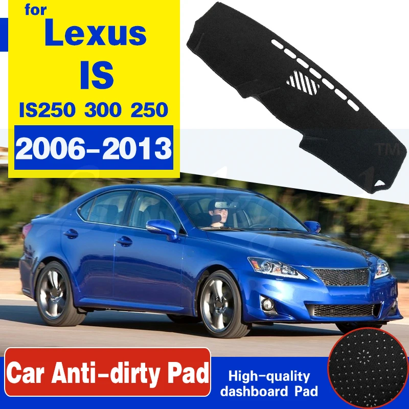 for Lexus IS 2006~2013 XE20 Anti-Slip Mat Dashboard Cover Pad Sunshade Dashmat Car Accessories IS250 300 250 300h 350 200d 220d