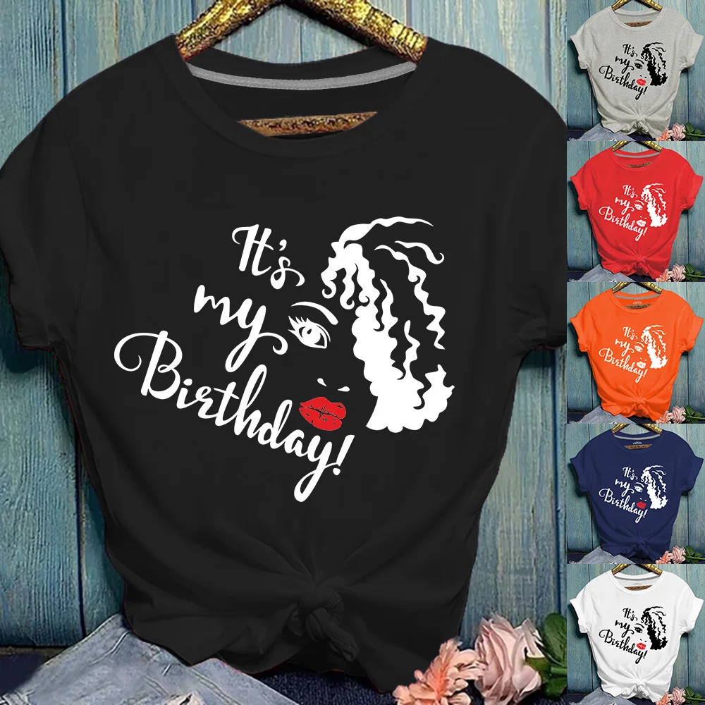 

It's My Birthday Letter Print T Shirt Women Short Sleeve O Neck Loose Tshirt Summer Women Tee Shirt Tops Camisetas Mujer