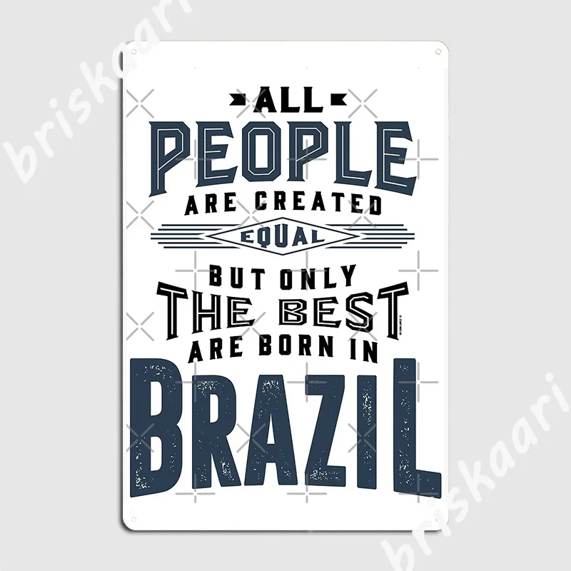 Born In Brazil Poster Metal Plaque Wall Decor Garage Club Custom Club Tin Sign Poster