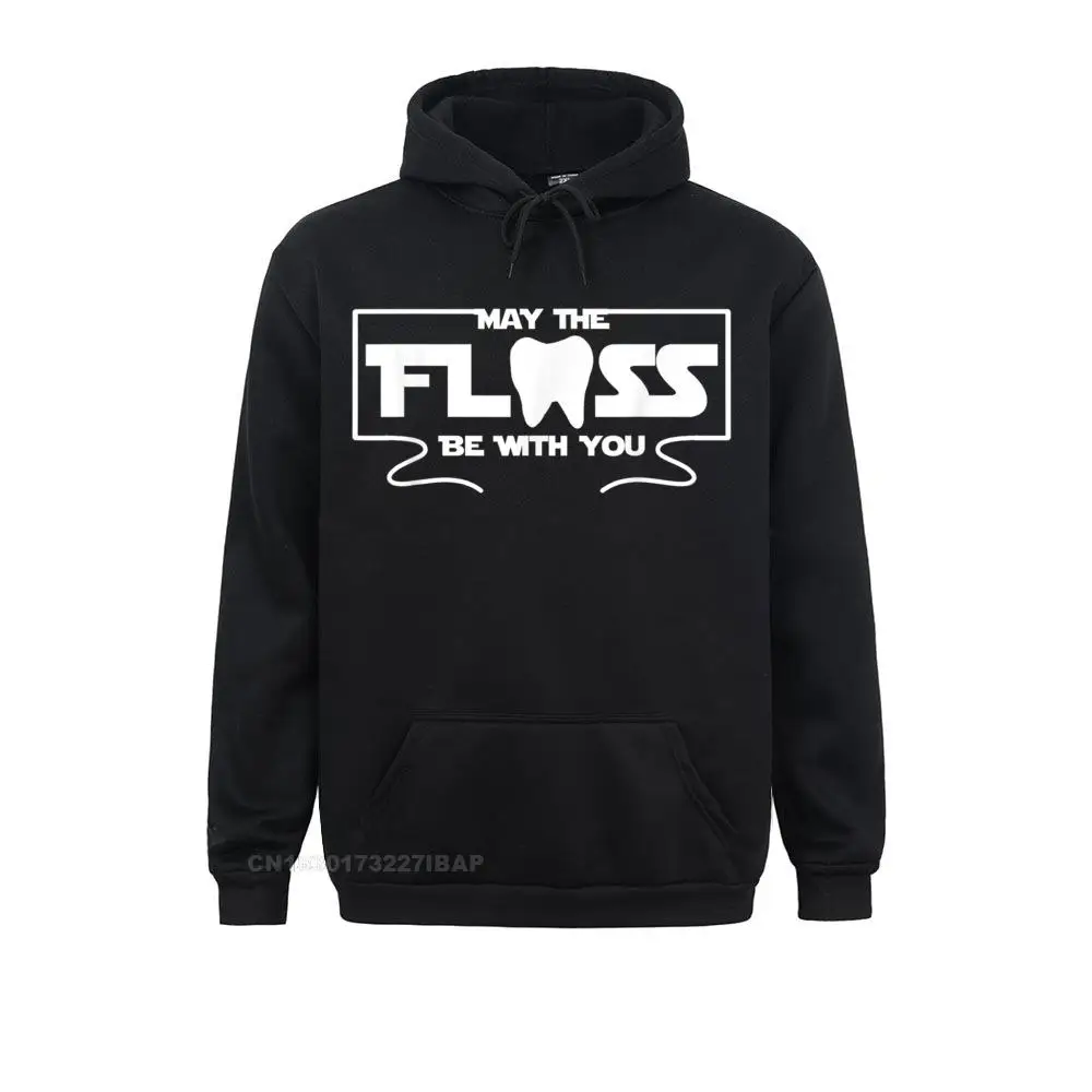 

May the Floss Be With You Hoodie Funny Dentistry Dental Tee Hoodies NEW YEAR DAY Company novelty Male Sweatshirts Group Hoods