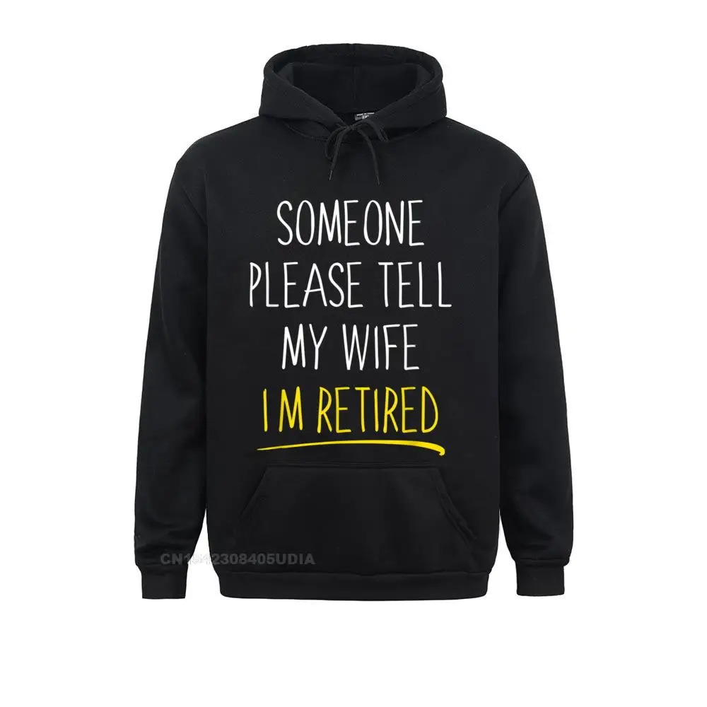 Casual Sweatshirts 2021 New Someone Please Tell My Wife Im Retired Hoodie Men Hoodies Group Long Sleeve Sportswears